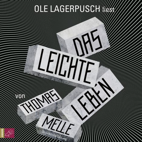 Hörbüch “Das leichte Leben (Ungekürzt) – Thomas Melle”
