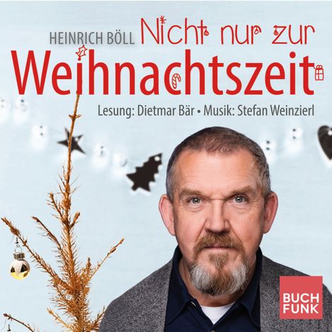 Hörbüch “Nicht nur zur Weihnachtszeit - Konzertlesung nach Heinrich Böll (ungekuerzt) – Heinrich Böll”