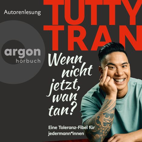Hörbüch “Wenn nicht jetzt, wan tan? - Eine Toleranz-Fibel für jedermann*innen (Ungekürzte Lesung) – Tutty Tran”