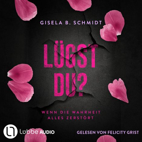 Hörbüch “Lügst Du? - Wenn die Wahrheit alles zerstört (Ungekürzt) – Gisela B. Schmidt”