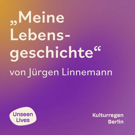 Hörbüch “Unseen Lives, Meine Lebensgeschichte (ungekuerzt) – Jürgen Linnemann”