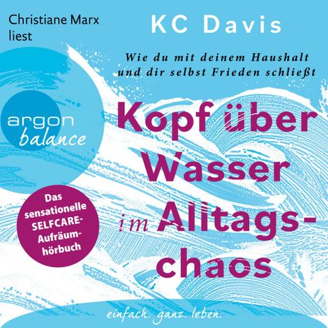 Hörbüch “Kopf über Wasser im Alltagschaos - Wie du mit deinem Haushalt und dir selbst Frieden schließt (Ungekürzte Lesung) – KC Davis”