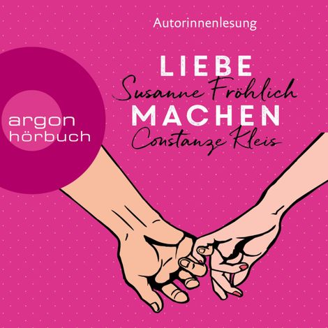 Hörbüch “Liebe machen - Das Bestseller-Duo über die Liebe: wie wir sie finden, halten und genießen (Gekürzte Ausgabe) – Susanne Fröhlich, Constanze Kleis”
