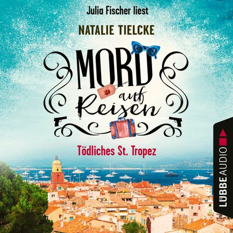Hörbüch “Mord auf Reisen - Tödliches St. Tropez - Ein Fall für Claire und Andrew, Teil 1 (Ungekürzt) – Natalie Tielcke”