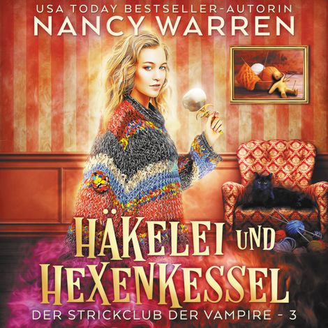 Hörbüch “Häkelei und Hexenkessel - Strickclub der Vampire, Band 3 (ungekürzt) – Nancy Warren”