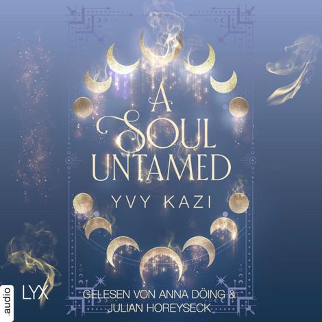 Hörbüch “A Soul Untamed - Magic and Moonlight, Teil 4 (Ungekürzt) – Yvy Kazi”