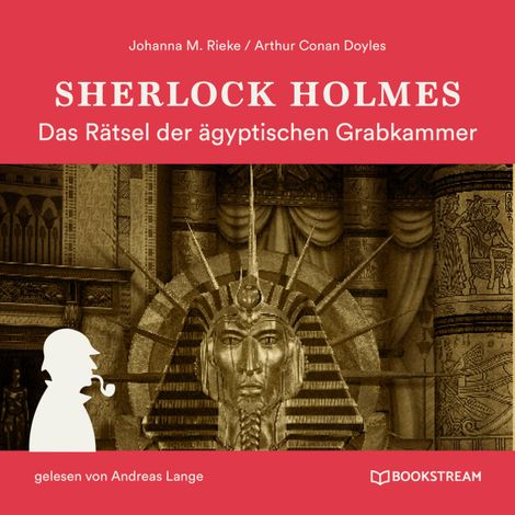 Hörbüch “Sherlock Holmes: Das Rätsel der ägyptischen Grabkammer (Ungekürzt) – Arthur Conan Doyle, Johanna M. Rieke”