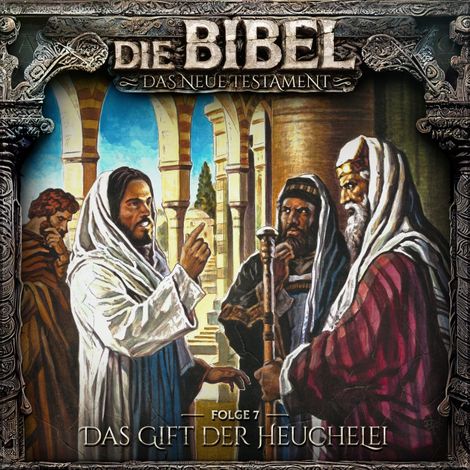 Hörbüch “Die Bibel, Neues Testament, Folge 7: Das Gift der Heuchelei – Aikaterini Maria Schlösser”