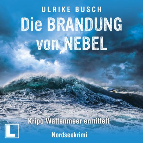 Hörbüch “Die Brandung von Nebel - Kripo Wattenmeer ermittelt, Band 11 (ungekürzt) – Ulrike Busch”