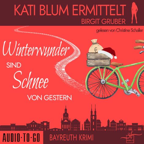 Hörbüch “Winterwunder sind Schnee von gestern - Kati Blum ermittelt, Band 7 (ungekürzt) – Birgit Gruber”