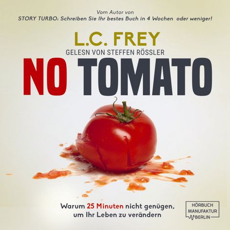 Hörbüch “NO TOMATO: Warum 25 Minuten nicht genügen, um Ihr Leben zu verändern - Der kreative Weg zu mehr Fokus, Zeit und einem erfüllten Leben (ungekürzt) – L. C. Frey”