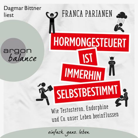 Hörbüch “Hormongesteuert ist immerhin selbstbestimmt - Wie Testosteron, Endorphine und Co. unser Leben beeinflussen (Ungekürzte Lesung) – Franca Parianen”