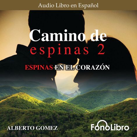 Hörbüch “Espinas en el Corazón - Camino de Espinas, Vol. 2 (abreviado) – Alberto Gomez”