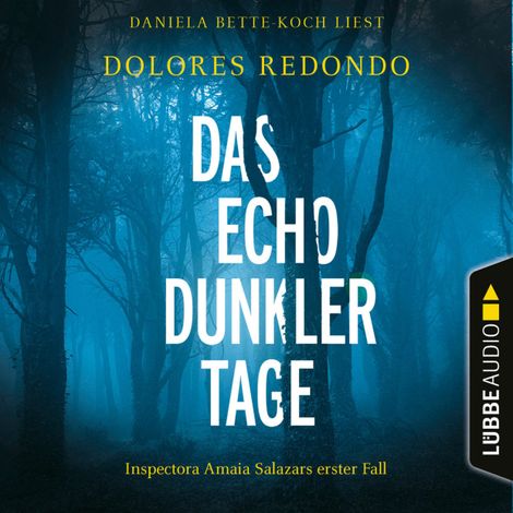 Hörbüch “Das Echo dunkler Tage - Inspectora Amaia Salazars erster Fall - Die Baztán-Trilogie, Teil 1 (Ungekürzt) – Dolores Redondo”