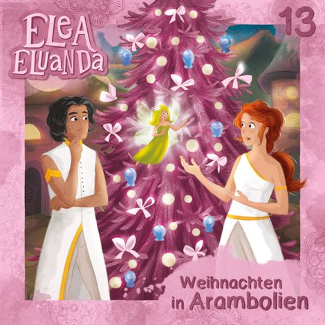 Hörbüch “Elea Eluanda, Folge 13: Weihnachten in Arambolien – Elfie Donnelly”