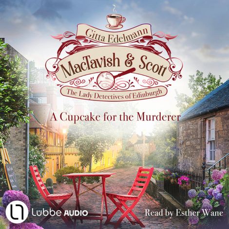 Hörbüch “A Cupcake for the Murderer - MacTavish & Scott - The Lady Detectives of Edinburgh, Episode 2 (Unabridged) – Gitta Edelmann”
