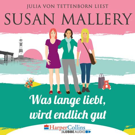 Hörbüch “Mischief Bay, Teil 2: Was lange liebt, wird endlich gut (Ungekürzt) – Susan Mallery”