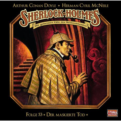 Hörbüch “Sherlock Holmes - Die geheimen Fälle des Meisterdetektivs, Folge 53: Der maskierte Tod – Arthur Conan Doyle, Herman Cyril McNeile”