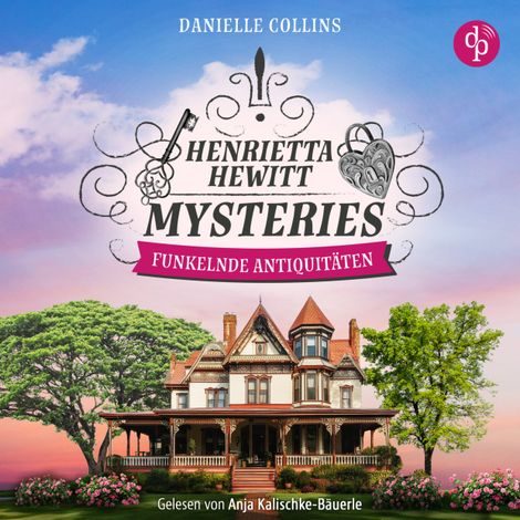 Hörbüch “Funkelnde Antiquitäten | Ein mörderisch mysteriöser Cosy Crime mit einem aufregenden Mordfall - Henrietta Hewitt Mysteries, Band 3 (Ungekürzt) – Danielle Collins”