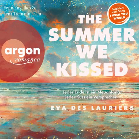Hörbüch “The summer we kissed - Jedes Ende ist ein Neuanfang, jeder Kuss ein Versprechen (Ungekürzte Lesung) – Eva Des Lauriers”