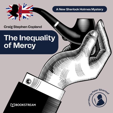 Hörbüch “The Inequality of Mercy - A New Sherlock Holmes Mystery, Episode 39 (Unabridged) – Sir Arthur Conan Doyle, Craig Stephen Copland”