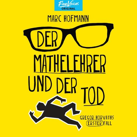 Hörbüch “Der Mathelehrer und der Tod - Gregor Horvaths erster Fall - Lehrer Horvath ermittelt, Band 1 (ungekürzt) – Marc Hofmann”