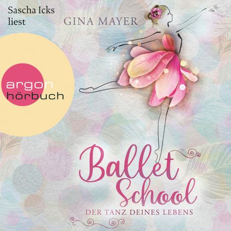 Hörbüch “Ballet School - Der Tanz deines Lebens - Ballet School, Band 1 (Ungekürzte Lesung) – Gina Mayer”