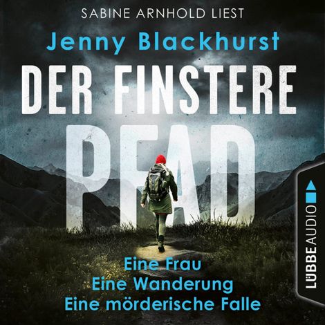 Hörbüch “Der finstere Pfad - Eine Frau. Eine Wanderung. Eine mörderische Falle... (Ungekürzt) – Jenny Blackhurst”