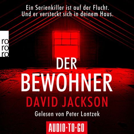 Hörbüch “Der Bewohner - Ein Serienkiller ist auf der Flucht. Und er versteckt sich in deinem Haus. (gekürzt) – David Jackson”