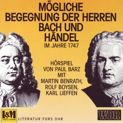 Hörbüch “Mögliche Begegnungen Der Herren Bach und Händel - Im Jahre 1747 (ungekürzt) – Paul Barz”