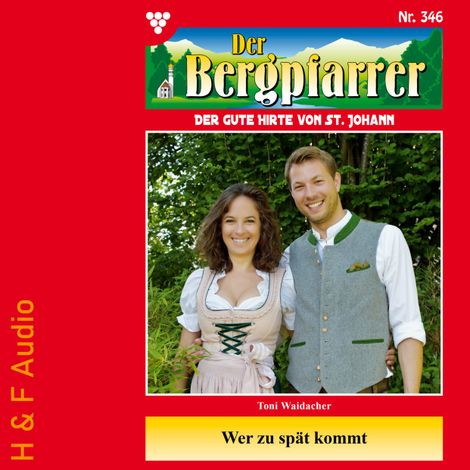 Hörbüch “Wer zu spät kommt - Der Bergpfarrer, Band 346 (ungekürzt) – Toni Waidacher”
