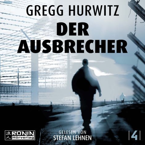 Hörbüch “Der Ausbrecher - Kein Weg zurück - Tim Rackley, Band 4 (ungekürzt) – Gregg Hurwitz”
