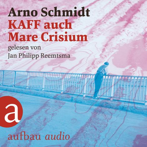Hörbüch “KAFF auch Mare Crisium (Ungekürzt) – Arno Schmidt”