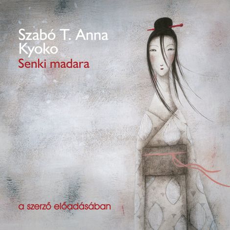 Hörbüch “Senki madara (teljes) – Szabó T. Anna”