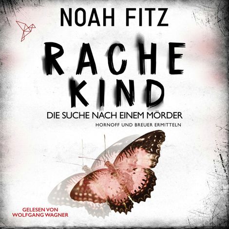 Hörbüch “Rachekind - Johannes-Hornoff-Thriller, Band 15 (Ungekürzt) – Noah Fitz”