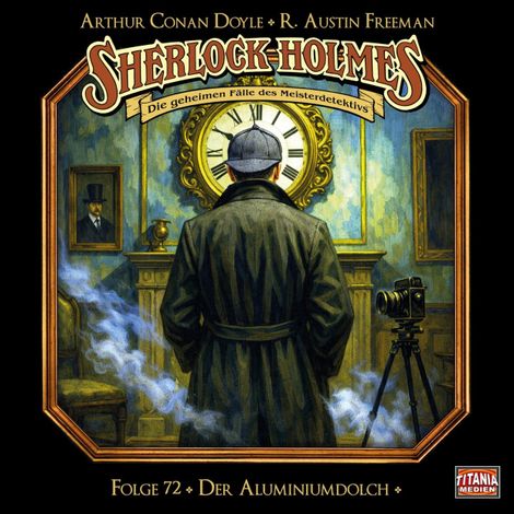 Hörbüch “Sherlock Holmes - Die geheimen Fälle des Meisterdetektivs, Folge 72: Der Aluminiumdolch (unabridged) – Arthur Conan Doyle, R. Austin Freeman”