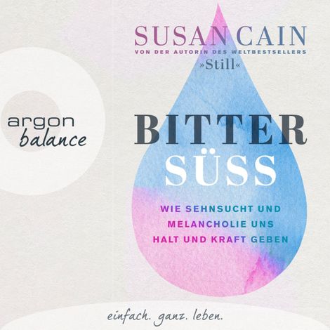 Hörbüch “Bittersüß - Wie Sehnsucht und Melancholie uns Halt und Kraft geben (Ungekürzte Lesung) – Susan Cain”