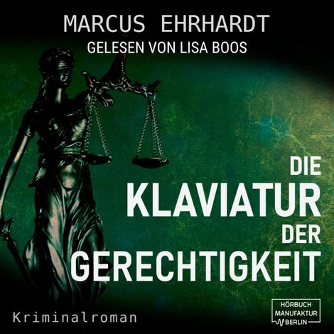 Hörbüch “Die Klaviatur der Gerechtigkeit - Maria Fortmann ermittelt, Band 3 (ungekürzt) – Marcus Ehrhardt”