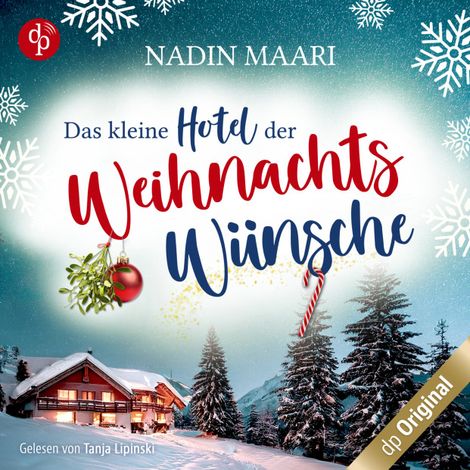 Hörbüch “Das kleine Hotel der Weihnachtswünsche - Eine Feel Good Romance im winterlichen Schwarzwald (Ungekürzt) – Nadin Maari”