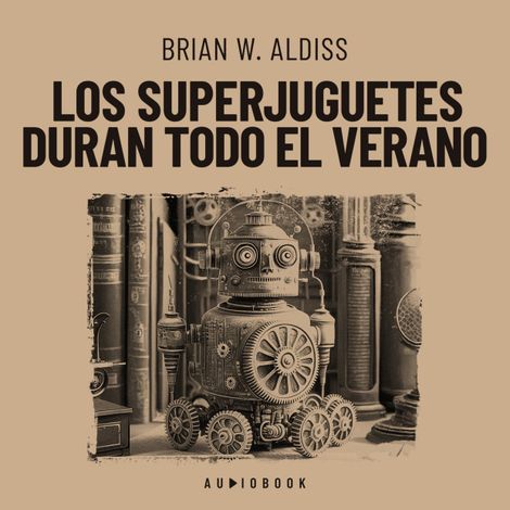 Hörbüch “Los superjuguetes duran todo el verano – Brian W. Aldiss”