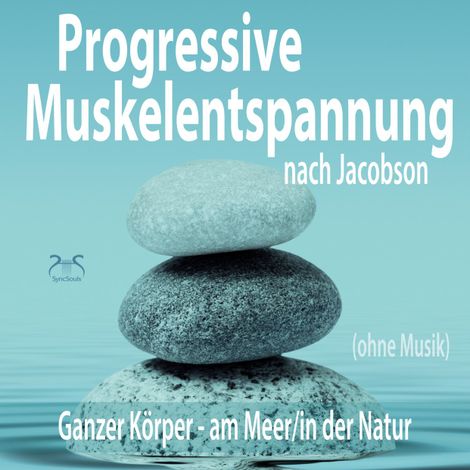 Hörbüch “Progressive Muskelentspannung nach Jacobson (ohne Musik) - Ganzer Körper (am Meer/in der Natur) (Ungekürzt) – Franziska Diesmann, Torsten Abrolat”