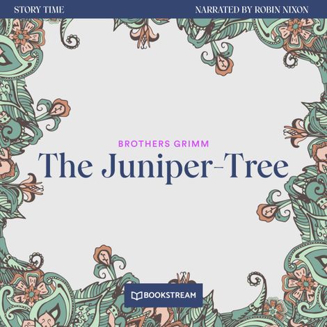 Hörbüch “The Juniper-Tree - Story Time, Episode 37 (Unabridged) – Brothers Grimm”