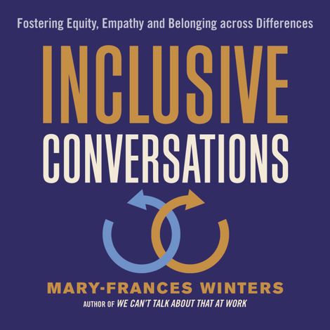 Hörbüch “Inclusive Conversations - Fostering Equity, Empathy, and Belonging across Differences (Unabridged) – Mary-Frances Winters”