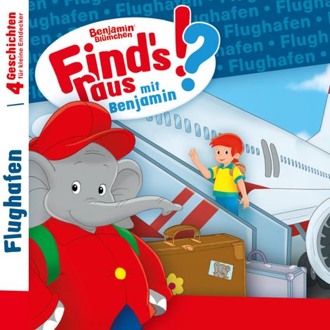 Hörbüch “Benjamin Blümchen, Find's raus mit Benjamin, Folge 10: Flughafen – Vincent Andreas”