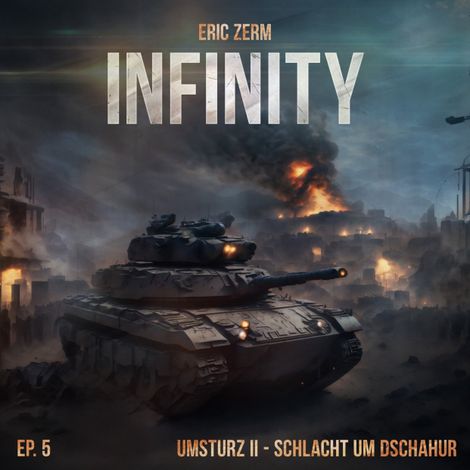 Hörbüch “Infinity, Episode 5: Umsturz II Schlacht um Dschahur – Eric Zerm”