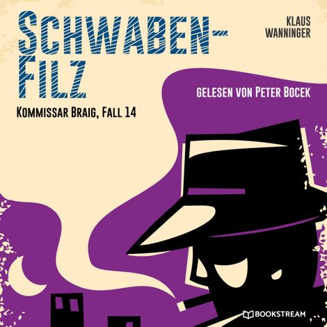 Hörbüch “Schwaben-Filz - Kommissar Braig, Fall 14 (Ungekürzt) – Klaus Wanninger”