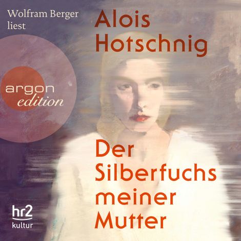 Hörbüch “Der Silberfuchs meiner Mutter (Ungekürzt) – Alois Hotschnig”