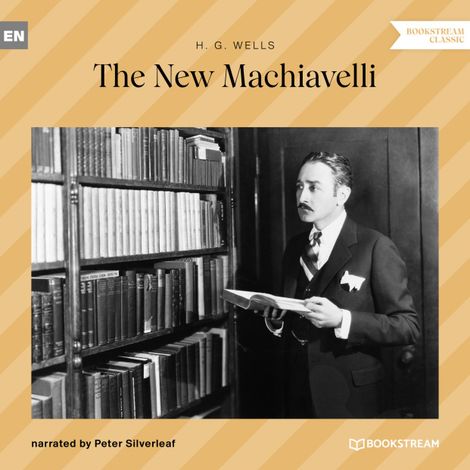 Hörbüch “The New Machiavelli (Unabridged) – H. G. Wells”