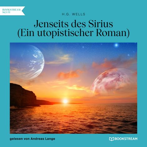 Hörbüch “Jenseits des Sirius - Ein utopistischer Roman (Ungekürzt) – H. G. Wells”