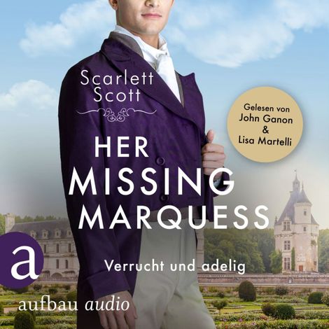 Hörbüch “Her Missing Marquess - Verrucht und adelig - Wicked Husbands, Band 5 (Ungekürzt) – Scarlett Scott”
